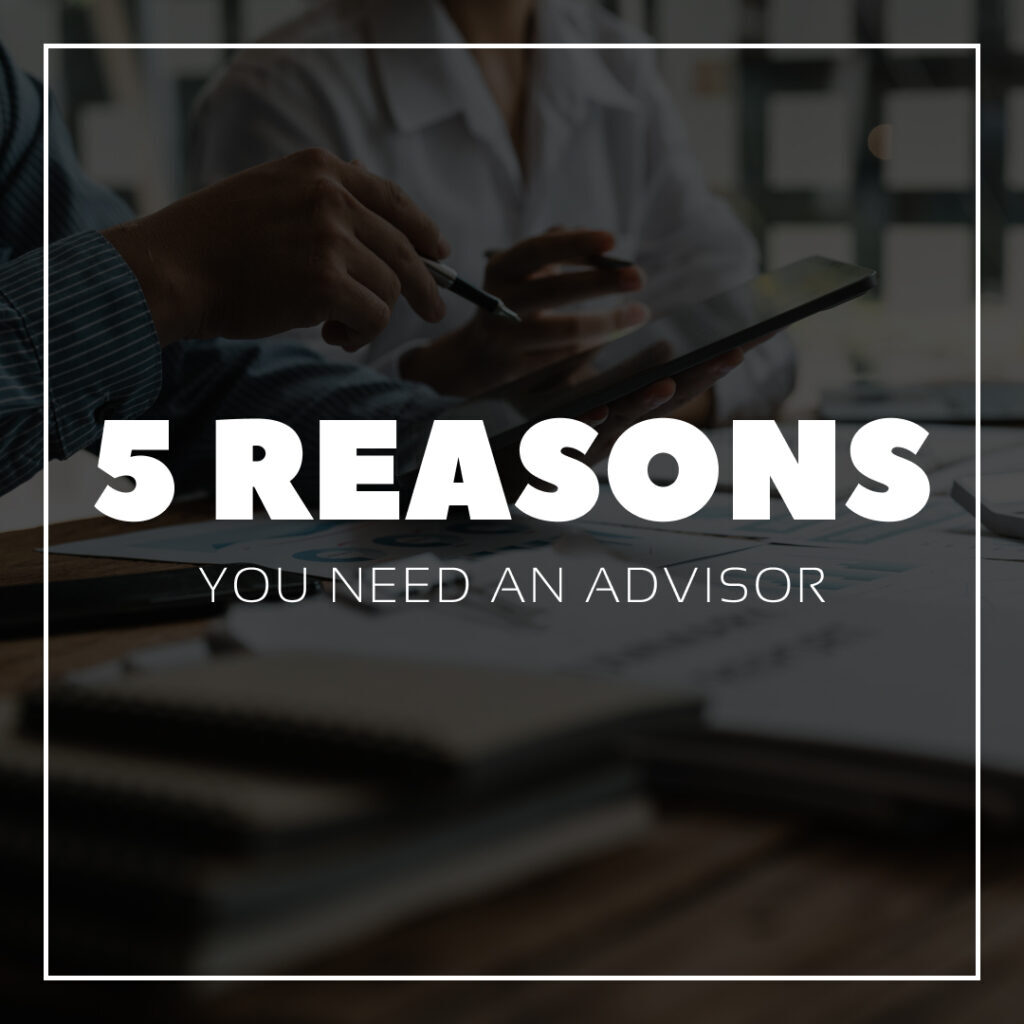 5 Reasons You Need an Advisor - Option 1 5 Reasons You Need an Advisor - Option 1