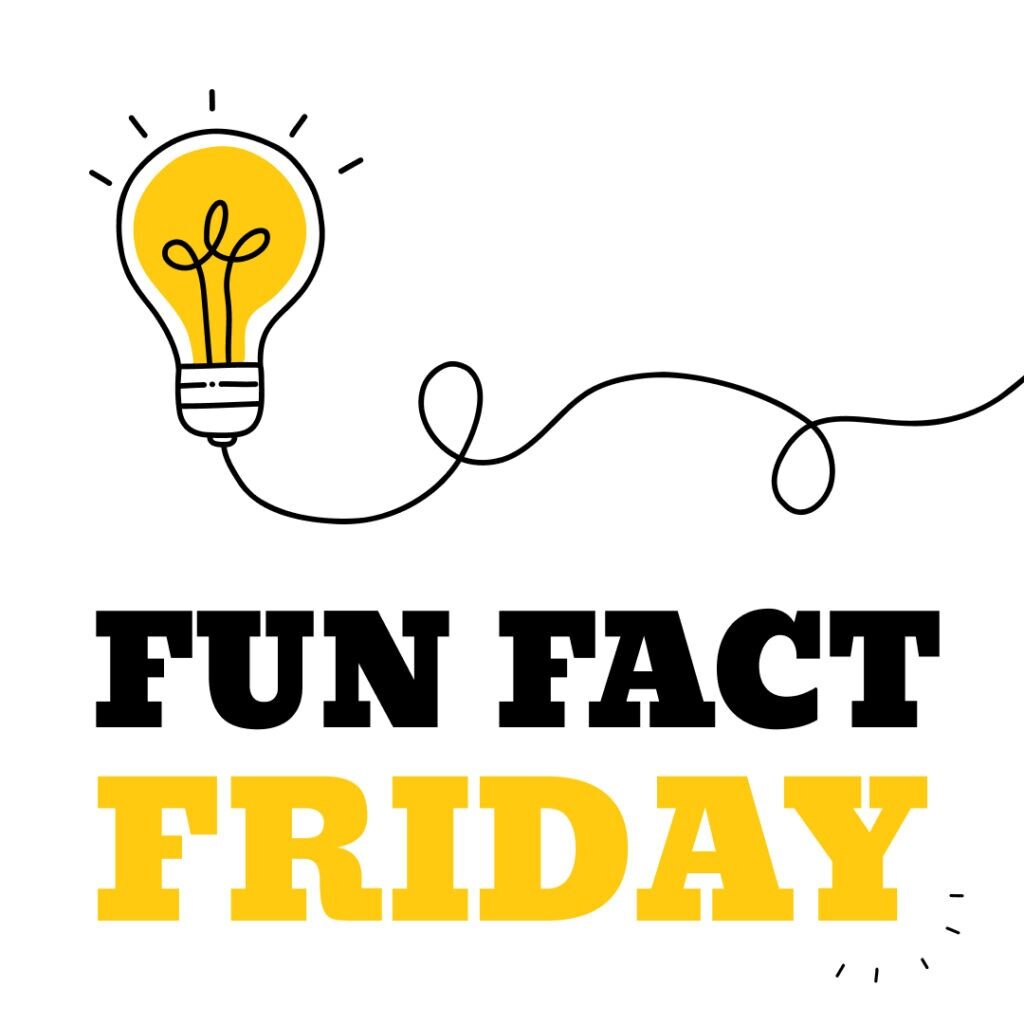 Fun Fact Friday Fun Fact Friday